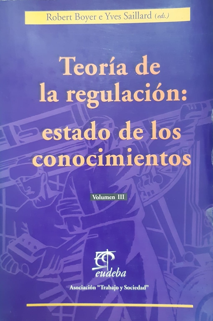 Teoría de la Regulación: Estado de los Conocimientos. Vol. III