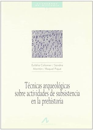 Técnicas Arqueológicas Sobre Actividades de Subsistencia en la Prehistoria