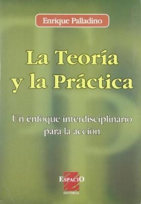 La Teoría y la Práctica. Un enfoque interdisciplinario para la acción