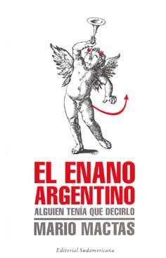 El Enano Argentino. Alguien Tenía Que Decirlo