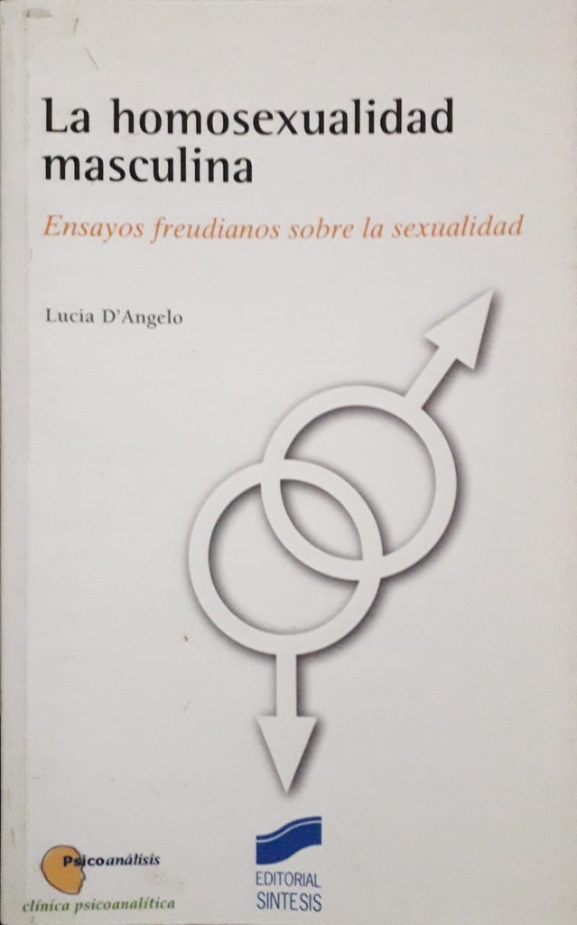 La Homosexualidad Masculina. Ensayos freudianos sobre la sexualidad