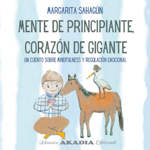 Mente de Principiante, Corazón de Gigante. Un cuento sobre Mindfulness y regulación emocional