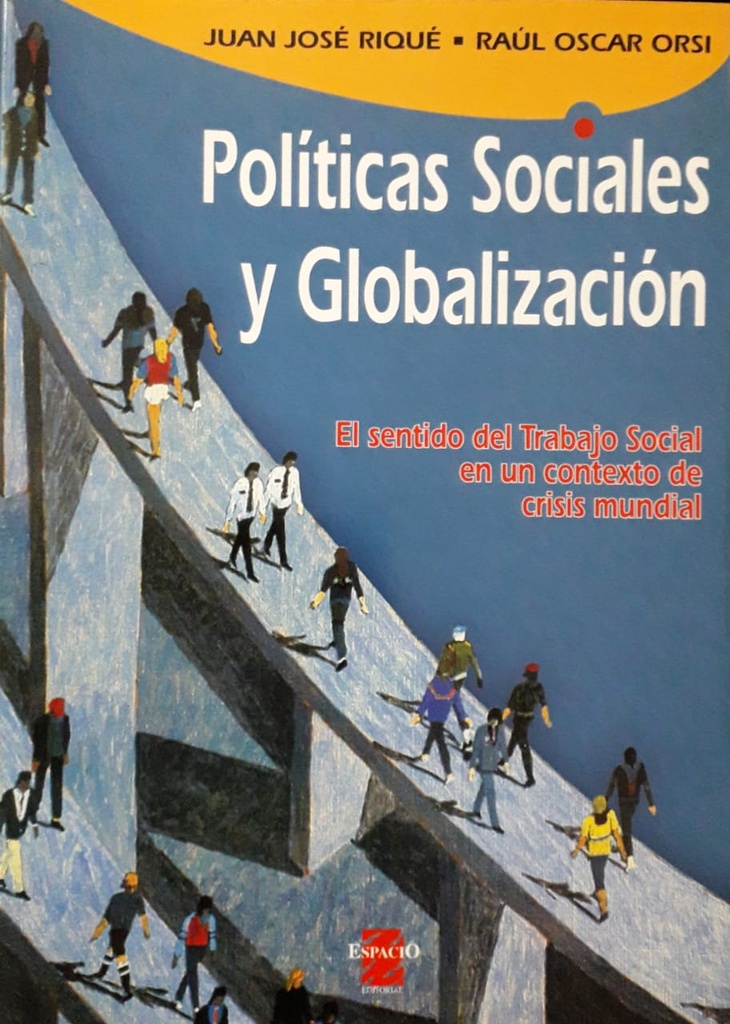 Políticas Sociales y Globalización. El sentido del Trabajo Social en un contexto de crisis mundial