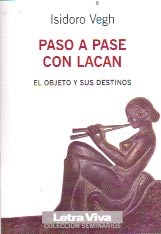 Paso a Pase con Lacan I. El objeto y sus destinos