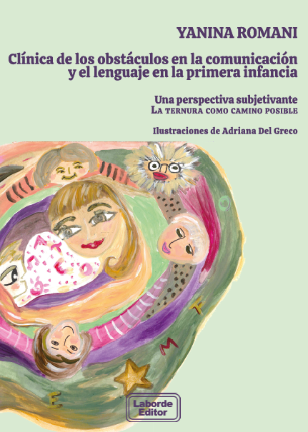 Clínica de los obstáculos en la comunicación y el lenguaje en la primera infancia. Una perspectiva subjetivante. La ternura como camino posible.