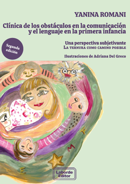 Clínica de los obstáculos en la comunicación y el lenguaje en la primera infancia. Una perspectiva subjetivante. La ternura como camino posible.