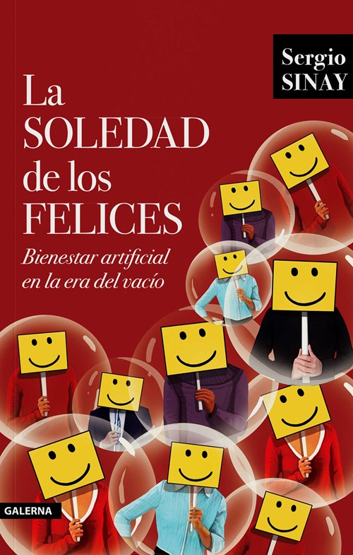 La Soledad De Los Felices. Bienestar artificial en la era del vacío