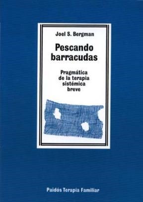 Pescando Barracudas. Pragmática de la terapia sistémica breve