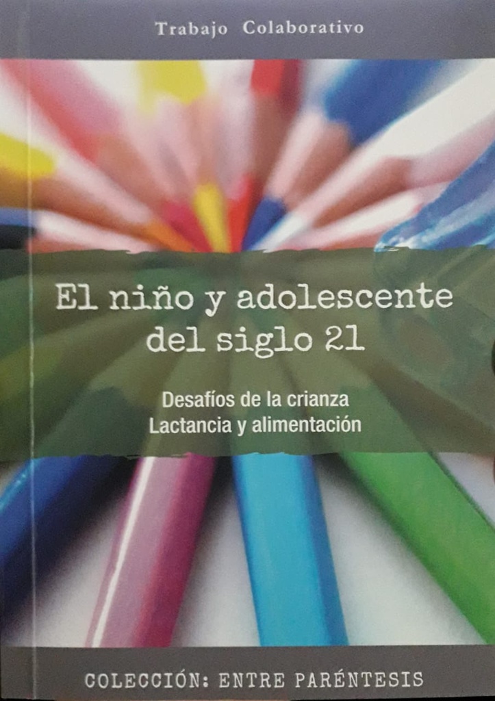 El Niño Y Adolescente Del Siglo 21. Desafíos de la crianza. Lactancia y alimentación