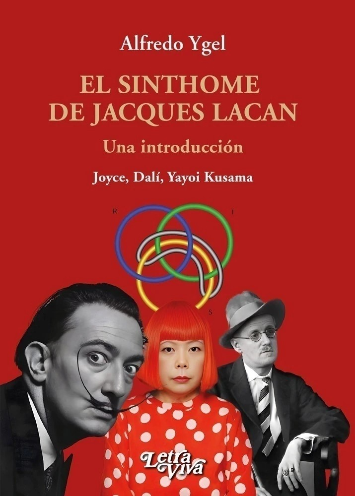 El Sinthome De Jacques Lacan. Una Introducción. Joyce, Dalí, Yayoi Kusama