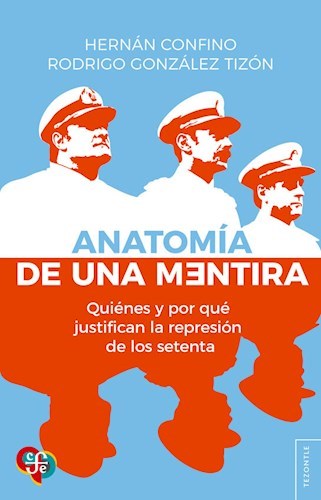 Anatomía De Una Mentira. Quiénes y por qué justifican la represión