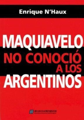 Maquiavelo No Conoció A Los Argentinos