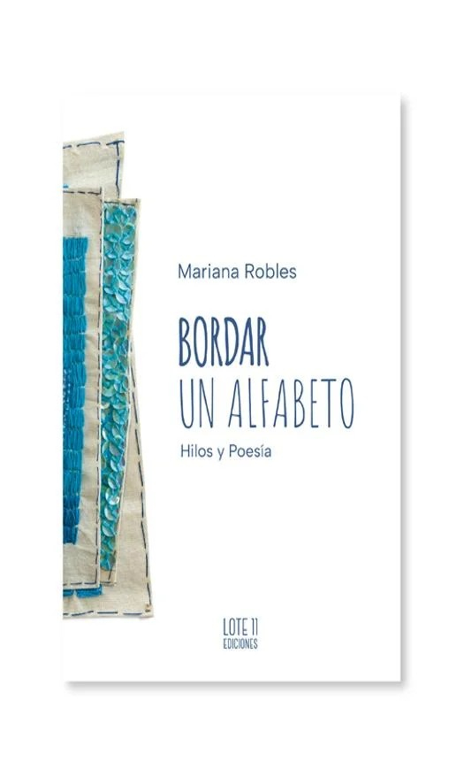 Bordar Un Alfabeto. Hilos y Poesía