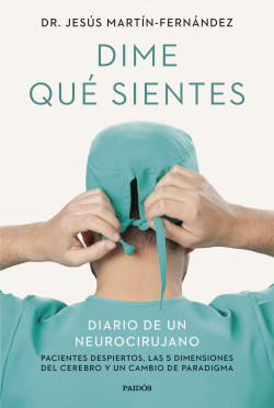 Dime Qué Sientes. Diario De Un Neurocirujano