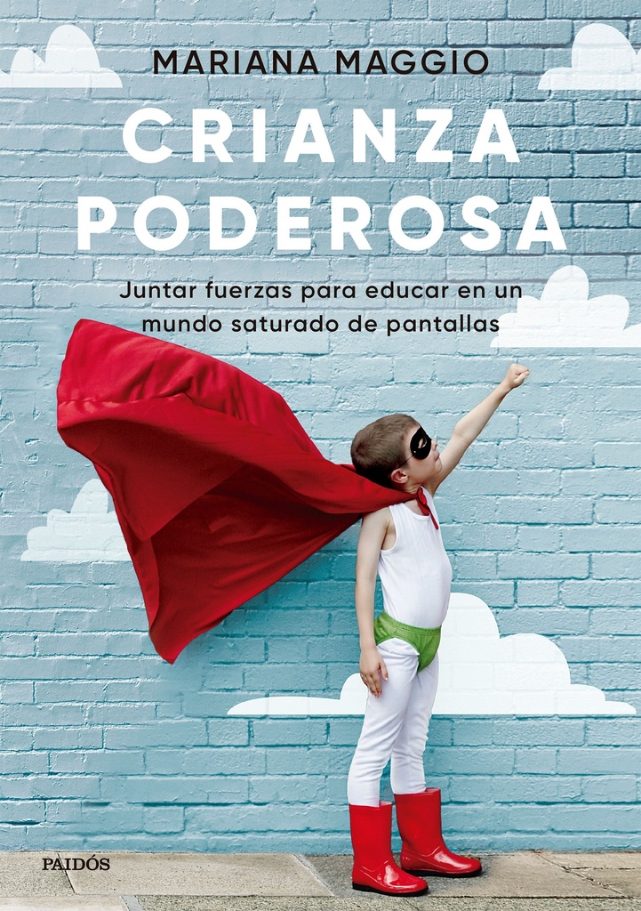 Crianza poderosa. Juntar fuerzas para educar en un mundo saturado de pantallas