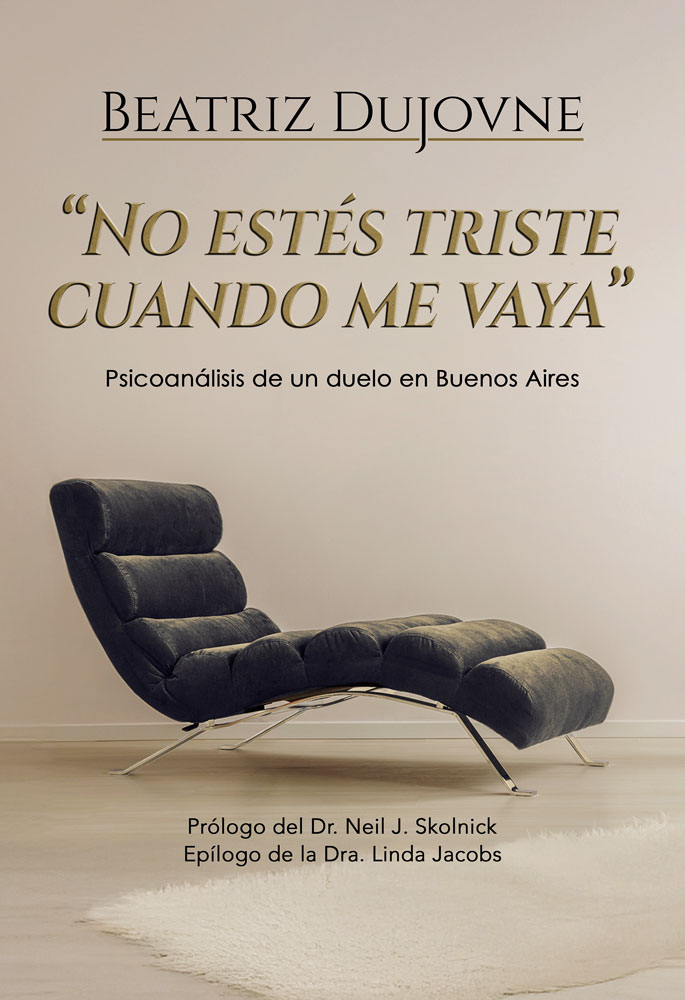 NO ESTES TRISTE CUANDO ME VAYA. Psicoanálisis de un duelo en Buenos Aires