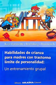 HABILIDADES DE CRIANZA PARA MADRES CON TRASTORNOS LÍMITE DE PERSONALIDAD: UN ENTRENAMIENTO GRUPAL