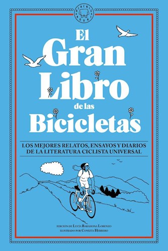 El gran libro de las bicicletas. Los mejores relatos, ensayos y diarios de la literatura ciclista universal