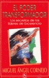El Poder Transformador. El Secreto De Los Líderes De Excelencia