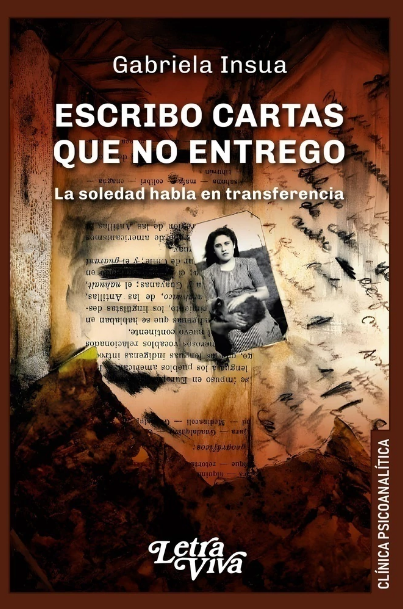 Escribo Cartas Que No Entrego. La soledad habla en transferencia