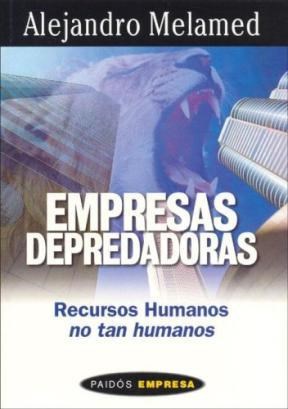 Empresas Depredadoras. Recursos Humanos no tan humanos