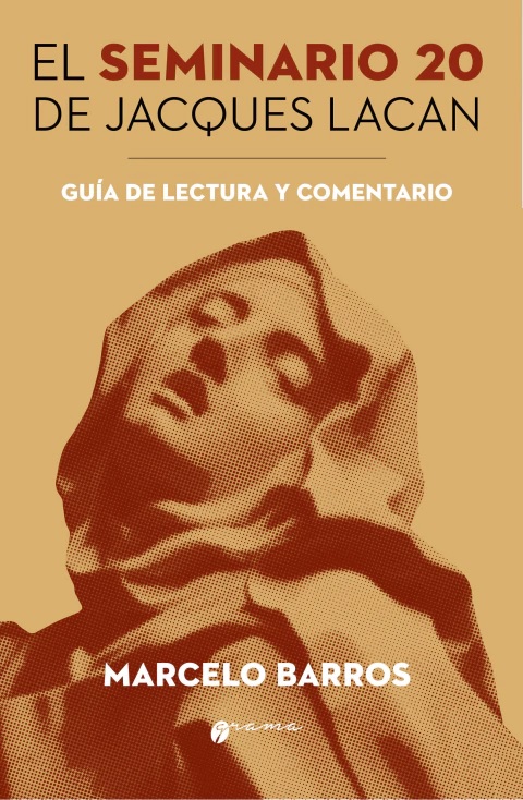 EL SEMINARIO 20 DE JACQUES LACAN. Guía de lectura y comentario