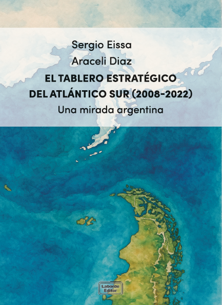 El tablero estratégico del Atlántico Sur (2008-2022) Una mirada argentina