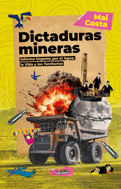 Dictaduras Mineras. Informe Urgente por el Agua, la Vida y los Territorios