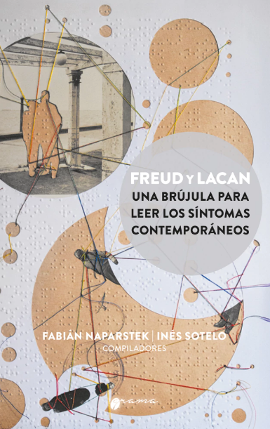 FREUD Y LACAN: UNA BRÚJULA PARA LEER LOS SÍNTOMAS CONTEMPORÁNEOS