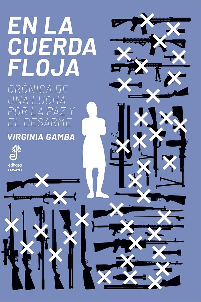 En La Cuerda Floja. Crónica de una lucha por la paz y el desarme
