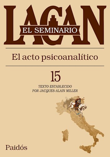 Seminario XV. El acto psicoanalitico
