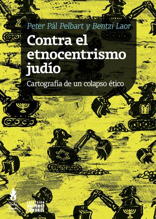 Contra el etnocentrismo judío. Cartografía de un colapso ético