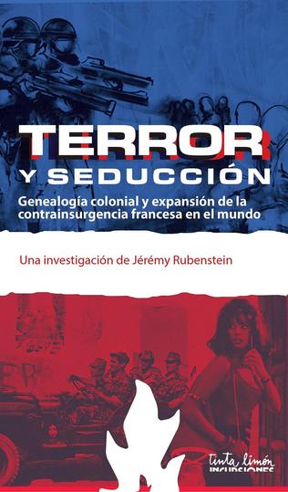Terror y seducción. Genealogía colonial y expansión de la contrainsurgencia francesa en el mundo