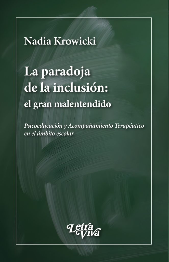 La Paradoja de la Inclusión. El gran malentendido. Psicoeducación y Acompañamiento Terapéutico en el ámbito escolar