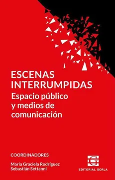 Escenas Interrumpidas. Espacio público y medios de comunicación