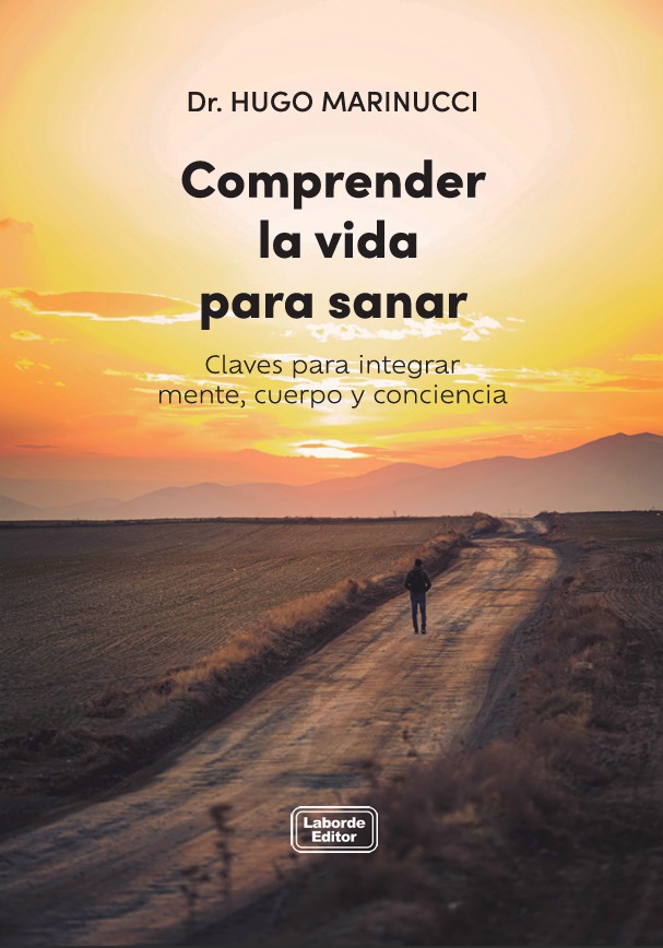 Comprender la vida para sanar. Claves para integrar mente, cuerpo y conciencia