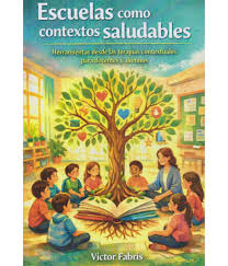 ESCUELAS COMO CONTEXTOS SALUDABLES. HERRAMIENTAS DESDE LAS TERAPIAS CONTEXTUALES PARA DOCENTES Y ALUMNOS