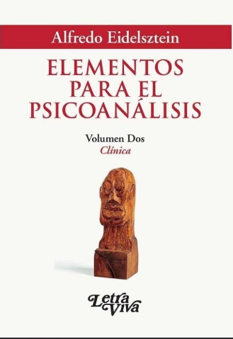 ELEMENTOS PARA EL PSICOANALISIS. Volúmen dos, clínica