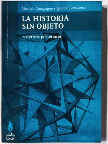 La Historia Sin Objeto Y Derivas Posteriores