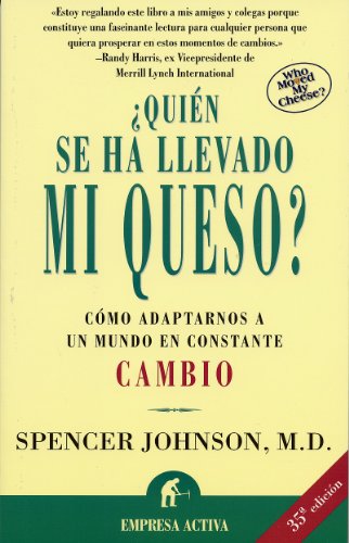 ¿Quién se ha llevado mi queso? Cómo adaptarnos a un mundo en constante cambio.