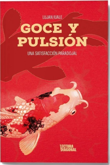 Goce y Pulsión. Una satisfacción paradojal