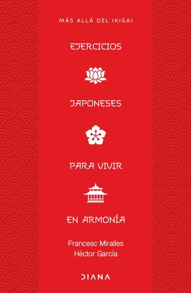 EJERCICIOS JAPONESES PARA VIVIR EN ARMONIA – MAS ALLA DEL IKIGAI