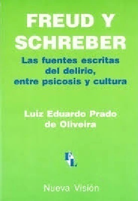 Freud y Schreber. Las fuentes escritas del delirio, entre psicosis y cultura