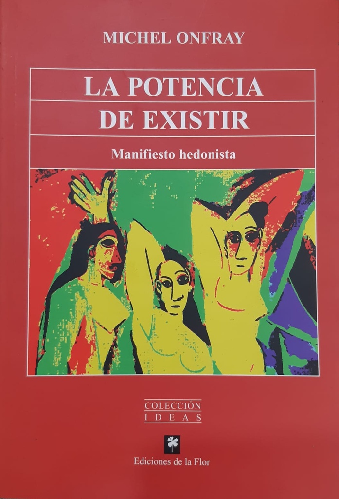 La Potencia De Existir. Manifiesto Hedonista