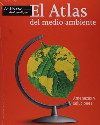 El Atlas del medio ambiente. Amenazas y soluciones