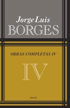 Obras Completas IV. Jorge Luis Borges