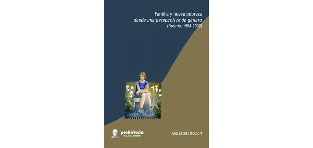 Familia Y Nueva Pobreza Desde Una Perspectiva De Género (Rosario, 1994-2002)