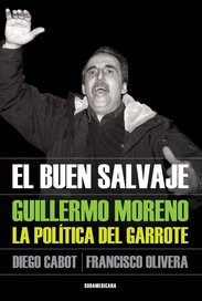 El Buen Salvaje. Guillermo Moreno. La Política del Garrote