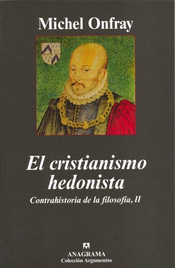 El Cristianismo Hedonista. Contrahistoria de la filosofía II