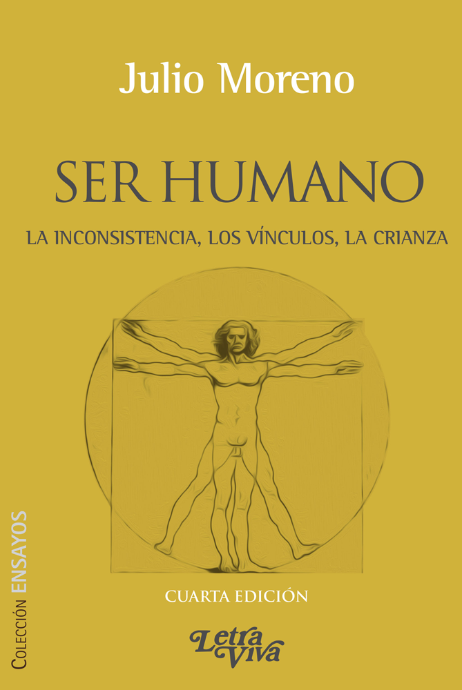 Ser Humano. La Inconsistencia, los Vínculos, la Crianza